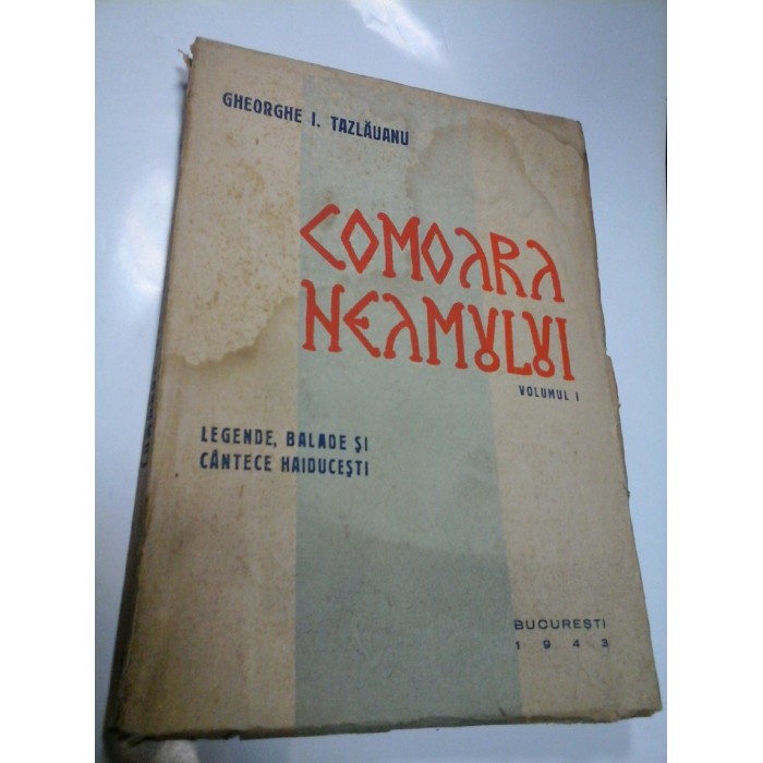 COMOARA NEAMULUI - vol I - GHEORGHE I. TAZLAUANU COMOARA NEAMULUI - vol I - GHEORGHE I. TAZLAUANU